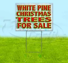 WHITE PINE CHRISTMAS TREES FOR SALE 18x24 Yard Sign Corrugated Plastic Bandit