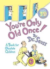 You're Only Old Once! : A Book for Obsolete Children by...Dr. Seuss. HARDCOVER.