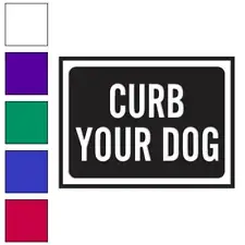 Curb Your Dog Business Sign, Vinyl Decal Sticker, Multiple Colors & Sizes #4015