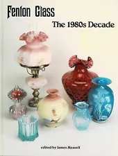 Fenton Glass: The 1980s Decade by James Measell plus Price Guide