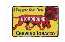 Blood Hound Chewy Tabacco Vintage Advertising All Metal Tin Sign 8 x 12