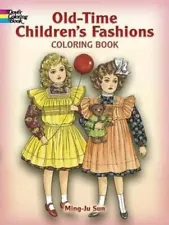 OLD-TIME CHILDREN'S FASHIONS COLORING BOOK (DOVER FASHION By Ming-ju Sun **NEW**