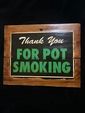 Thanks for smoking pot wood Handcrafted Wall Decor