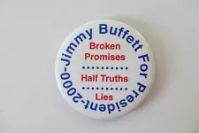 Jimmy Buffett For President 2000 Campaign Pin-"Broken Promises-Half Truths-Lies"