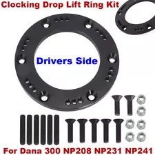 For Dana 300 NP208 NP231 NP241 6 Bolt Drivers Side Clocking Drop Lift Ring Kit