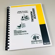 Service Manual For John Deere 350B Crawler Tractor Dozer Loader Shop Repair