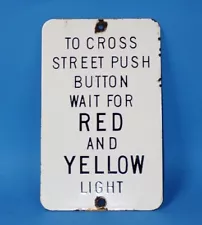 Vintage Porcelain Sign to Cross Street Push Button Wait for Red & Yellow Light