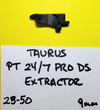 TAURUS PT24/7 PRO DS in 9MM EXTRACTOR GUN PARTS #23-50