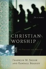 Christian Worship: Its Theology and Practice, Third Edition - VERY GOOD