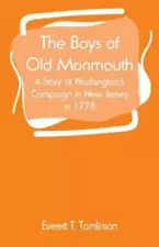 The Boys Of Old Monmouth: A Story Of Washington's Campaign In New Jersey In...