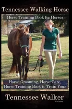 Tennessee Walking Horse, Horse Training Book for Horses, Horse Grooming, Hors...