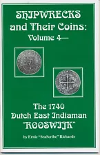 SHIPWRECKS and Their Coins: Vol 4-1740 Dutch East Indiaman "Rooswijk" by Richard