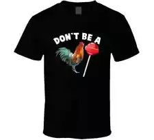 Don'T Be A Funny Rooster Lollipop Rude Parody T-Shirt