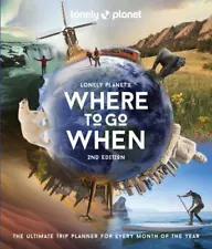 Lonely Planet Ser.: Lonely Planet's Where to Go When by Lonely Planet (2022,...