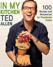 IN MY KITCHEN: 100 RECIPES AND DISCOVERIES FOR PASSIONATE By Ted Allen BRAND NEW