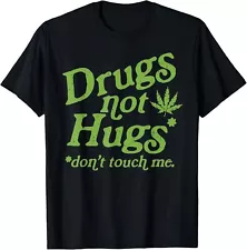 Drugs Not Hugs Funny Marijuana Weed Leaf Cannabis Pot Smoker Gift Unisex T-Shirt