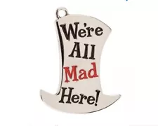 Mad Hatter’s Charm Alice In Wonderland “We’re All Mad Here” For In-birthdays