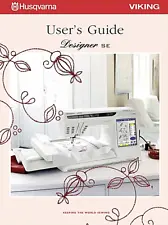 Husqvarna Viking Designer SE Sewing Machine New Reprint User's Guide