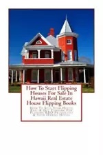 How To Start Flipping Houses For Sale In Hawaii Real Estate House Flipping ...