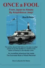 New ListingONCE A FOOL!: FROM JAPAN TO ALASKA BY AMPHIBIOUS JEEP! By De Boye NEW