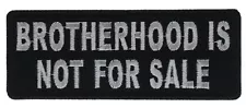 Brotherhood is not For Sale Cap Hat 4 inch Embroidered Patch PW F2D11F