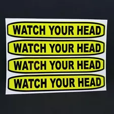 WATCH YOUR HEAD Vinyl Decal / Sticker for Van, Truck, Stairs, 6", Set of 4