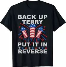 Back Up Terry Put It In Reverse Firework Funny 4th Of July T-SHIRT Best Price