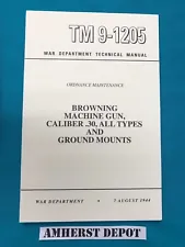 TM9-1205 Browning Machine Gun 30 Cal M1919A4 M1917A1 Army Technical Manual