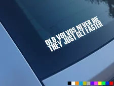 OLD VOLVO NEVER DIE THEY JUST GET FASTER FUNNY CAR STICKERS S70 T5R V70 V60