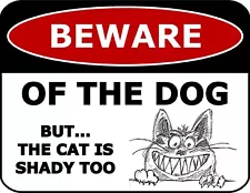 Beware Of The Dog But The Cat Is Shady 11 inch by 9.5 inch Laminated Funny Sign