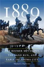 1889: The Boomer Movement, the Land Run, and Early Oklahoma City (Paperback or S