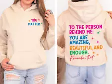 You Matter Front And Back Hoodie,Inspirational Hoodie,Aesthetic Be