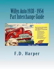 Willys 1938-1954 Part Interchange Guide~Find & Identify Original Auto Parts~NEW