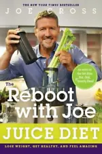 The Reboot with Joe Juice Diet : Lose Weight, Get Healthy and Feel Amazing by...