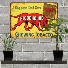 Bloodhound chewing tobacco Vintage Look Advertising Metal Sign 9 x 12 60106