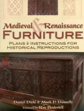 Medieval and Renaissance Furniture : Plans and Instructions for Historical Re...