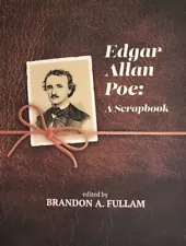 Edgar Allan Poe: A Scrapbook, nearly 500 documents, notices, records, clippings!