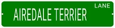 AIREDALE TERRIER LANE 24"x6 ALUM COMPOSITE SIGN