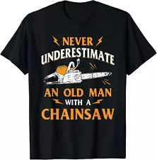 Never Underestimate An Old Man Lumberjack Chainsaw _ Logger Gift Unisex T-Shirt