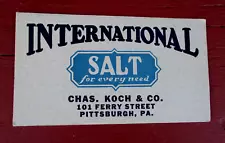 INTERNATIONAL SALT For Every Need Chas Koch Co Ferry Street Pittsburgh Pa Clean