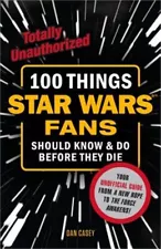 100 Things Star Wars Fans Should Know & Do Before They Die (Paperback or Softbac