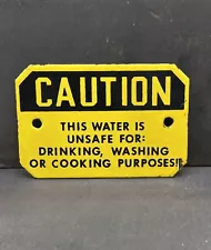 Porcelain CAUTION THIS WATER IS UNSAFE FOR DRINKING WASHING COOKING Vintage Sign