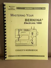 Mastering Your Bernina 1008 Sewing Machine - 62-page Workbook - Essential Help!