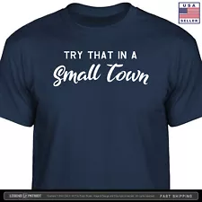 Try That In A Small Town T-Shirt Jason Aldean american country music tee S-2XL