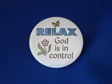 "RELAX - GOD IS IN CONTROL" BUTTON Christian pin pinback religious CHURCH SALE