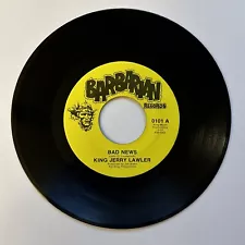 King Jerry Lawler - Bad News (1974) 45 rpm Barbarian 0101 - VERY RARE - VG+