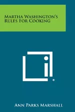 Martha Washington's Rules for Cooking, Marshall 9781494026851 Free Shipping-,