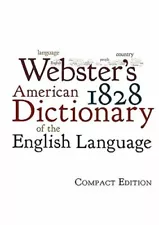 Webster's 1828 American Dictionary of the English Language by Noah Webster: New