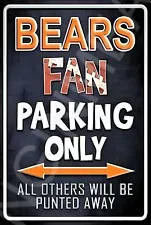 Bears Fan Parking Only Funny Sign Weatherproof Aluminum 8"