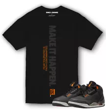 Kings N Crowns Tee shirt For Jordan 3 Fear Sneakers. Make It Happen